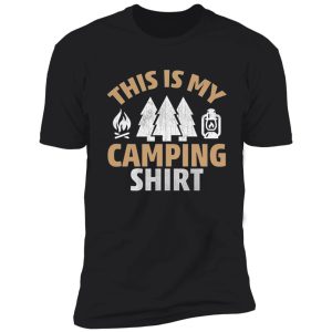 this is my camping shirt shirt