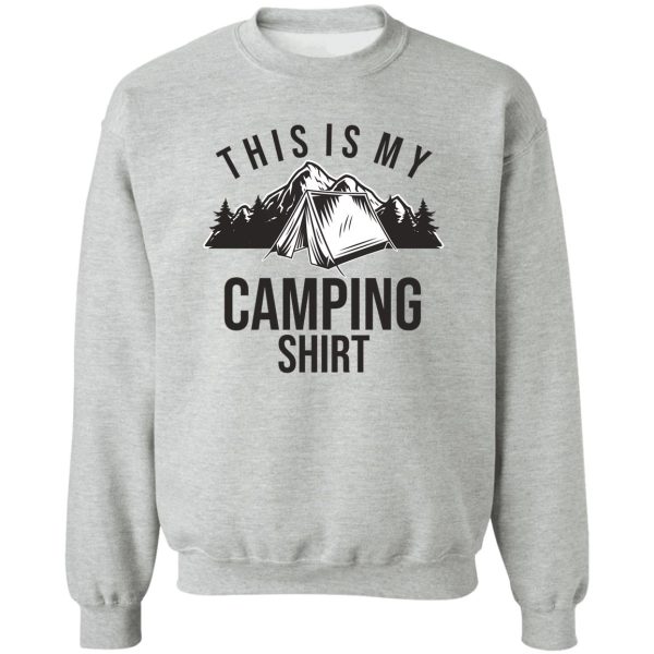 this is my camping shirt sweatshirt