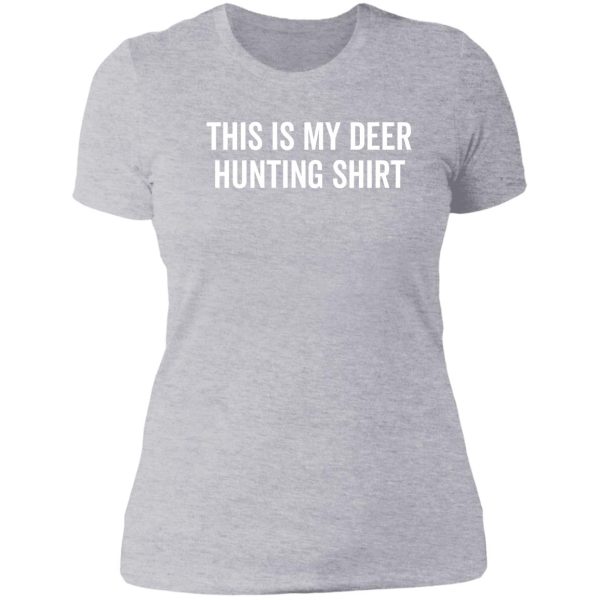 this is my deer hunting shirt lady t-shirt