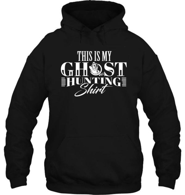 this is my ghost hunting shirt hunter t shirt gift hoodie