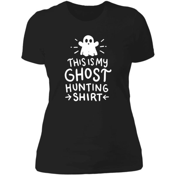 this is my ghost hunting shirt lady t-shirt
