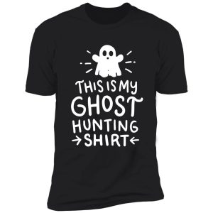 this is my ghost hunting shirt shirt