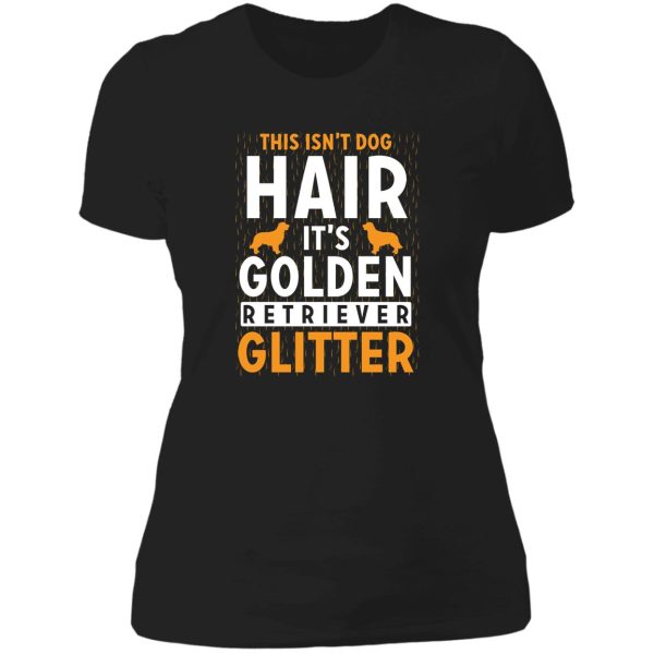 this isn't dog hair it's golden retriever glitter lady t-shirt