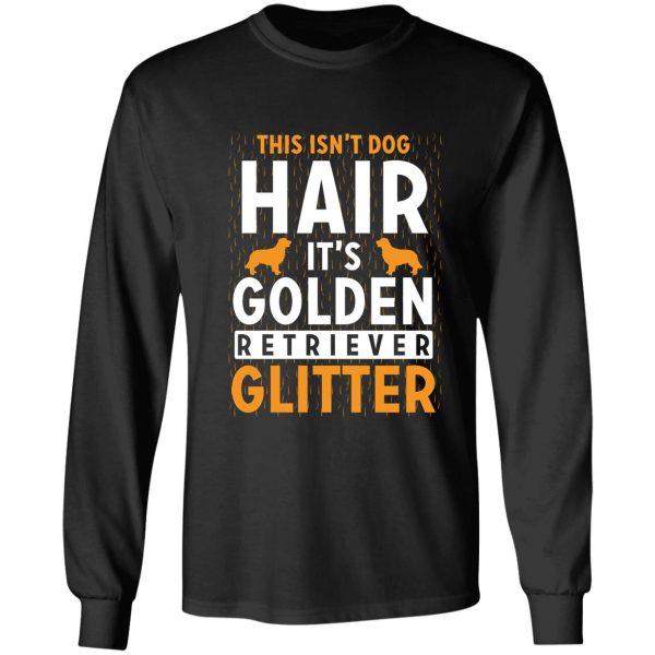 this isn't dog hair it's golden retriever glitter long sleeve