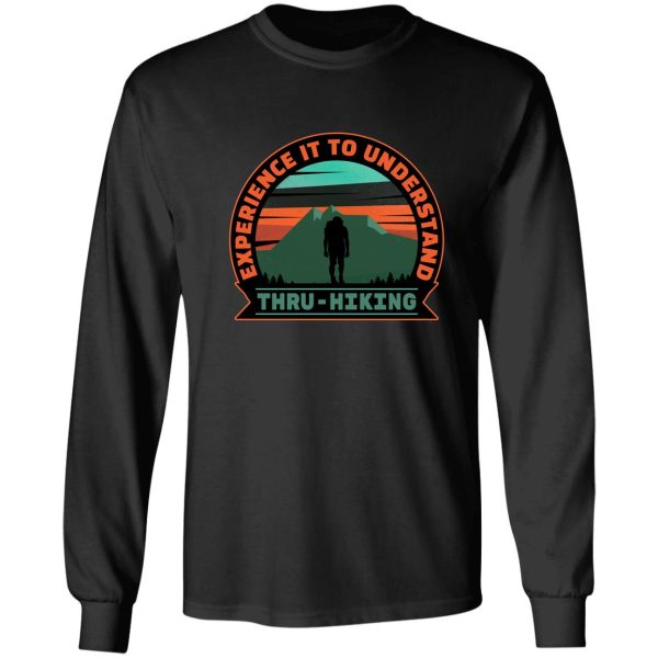 thru hike design. experience it to understand thru hiking. long sleeve