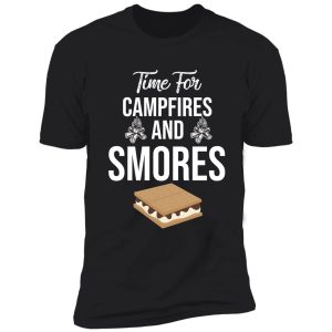 time for campfires and smores shirt