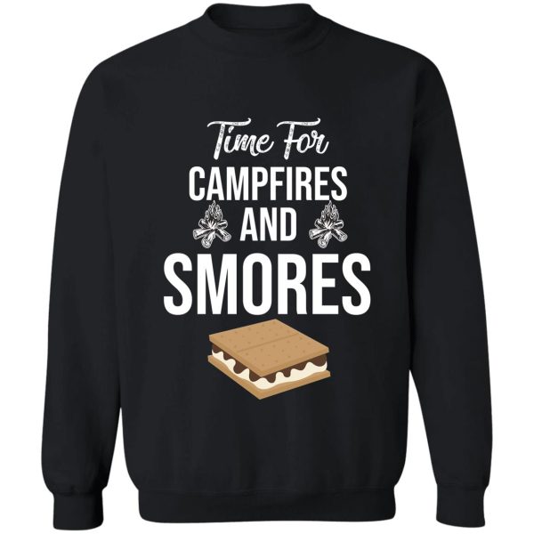 time for campfires and smores sweatshirt