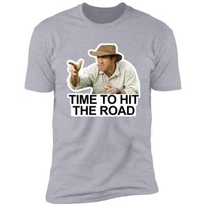 time to hit the road 6 shirt