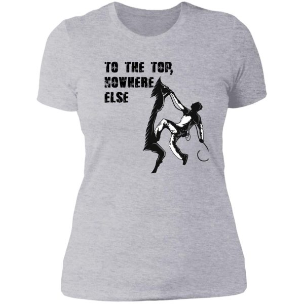 to the topfor climbing lovers lady t-shirt