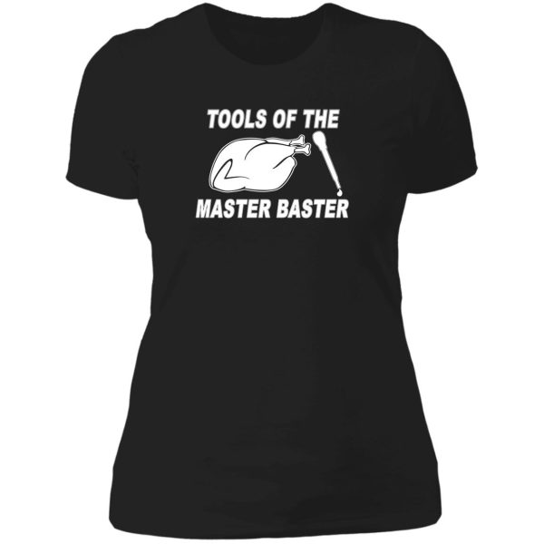 tools of the master baster thanksgiving holiday lady t-shirt