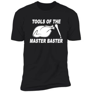tools of the master baster thanksgiving holiday shirt