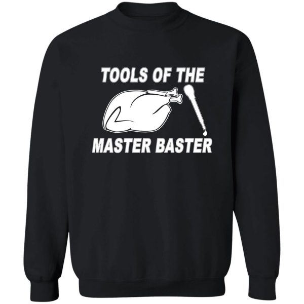 tools of the master baster thanksgiving holiday sweatshirt