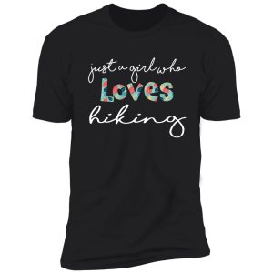 top fun just a girl who loves hiking shirt