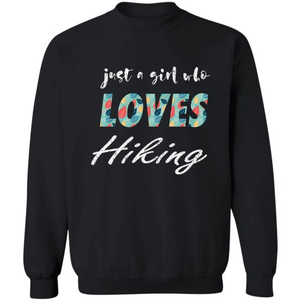 top fun just a girl who loves hiking sweatshirt