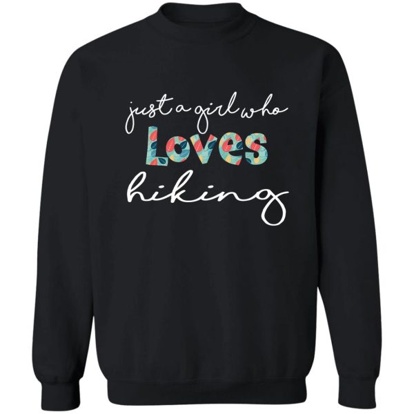 top fun just a girl who loves hiking sweatshirt