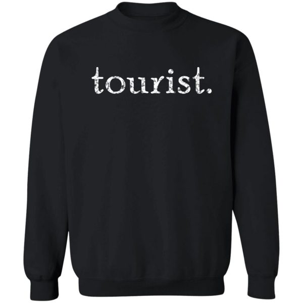 tourist shirt sweatshirt