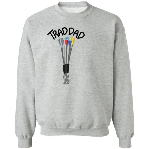 trad dad design 2.0 sweatshirt