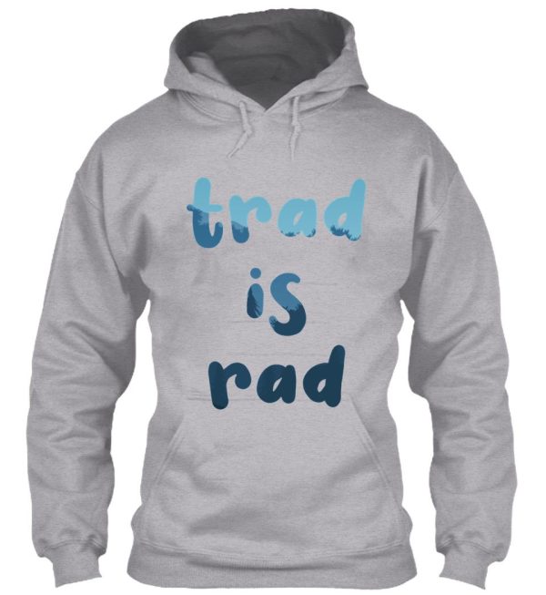 trad is rad - funny trad rock climbing stickert-shirt hoodie