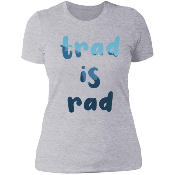 trad is rad - funny trad rock climbing stickert-shirt lady t-shirt