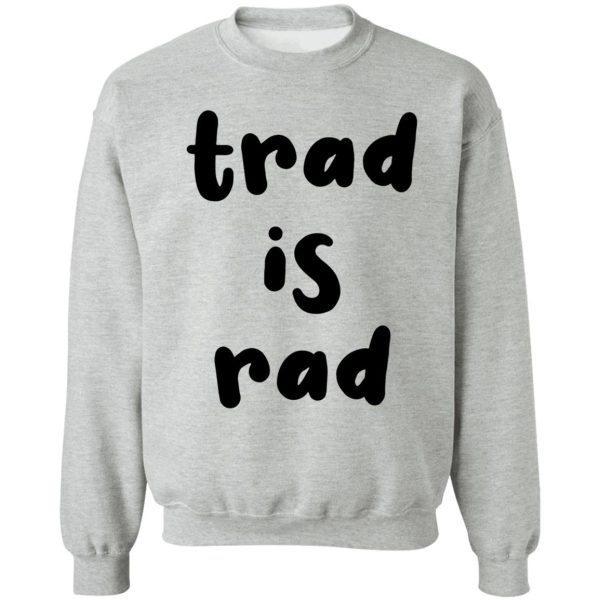 trad is rad - funny trad rock climbing stickert-shirt sweatshirt