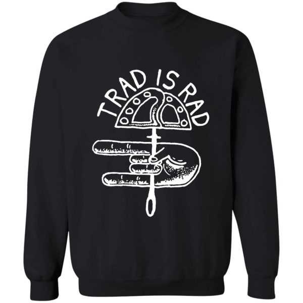 trad is rad sweatshirt