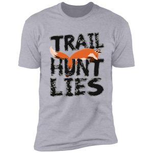 trail hunt lies shirt