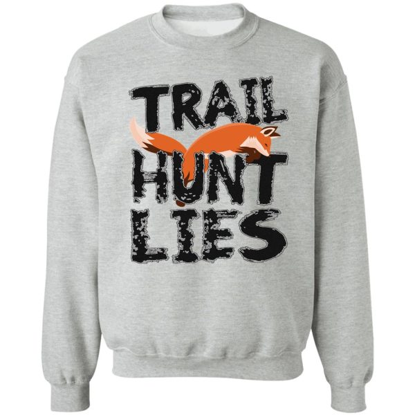 trail hunt lies sweatshirt