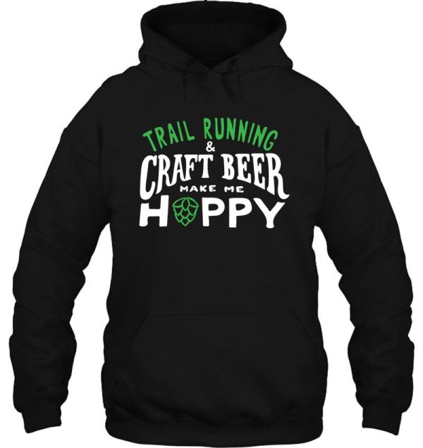 trail running and craft beer make me hoppy. hoodie