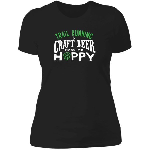 trail running and craft beer make me hoppy. lady t-shirt