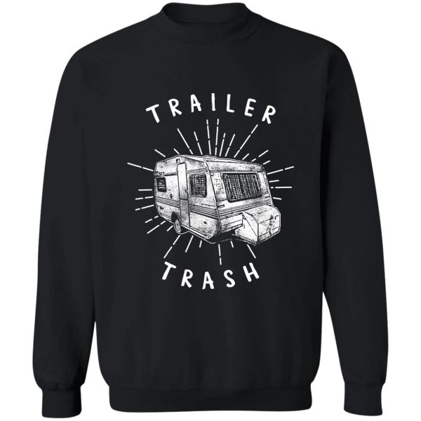 trailer trash sweatshirt