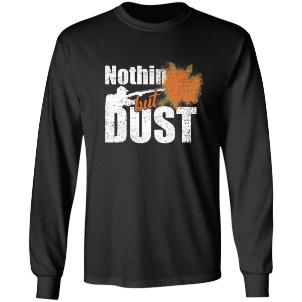 trap shooting nothin but dust long sleeve