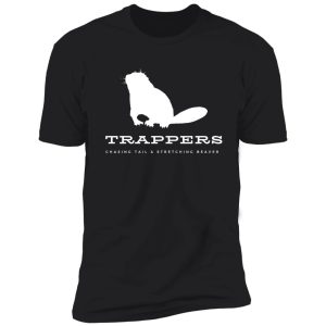 trappers - chasing tail & stretching beaver shirt