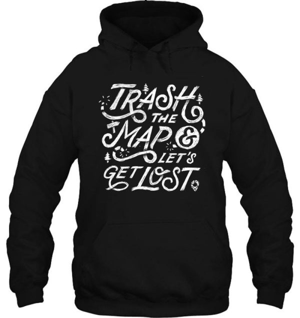 trash the map & let's get lost - travel adventure design (white) hoodie