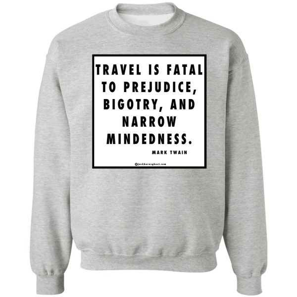 travel - mark twain quote sweatshirt