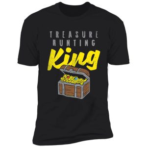 treasure hunting king funny natural shirt