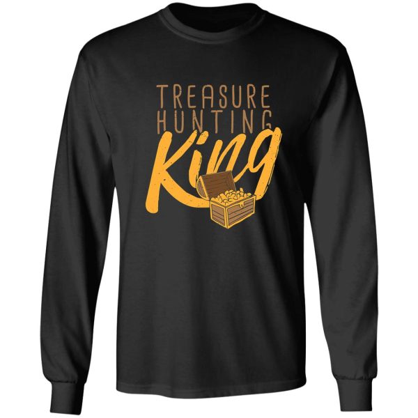 treasure hunting king i funny treasure long sleeve