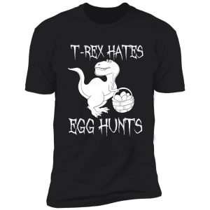 trex hates egg hunts funny dinosaur shirt