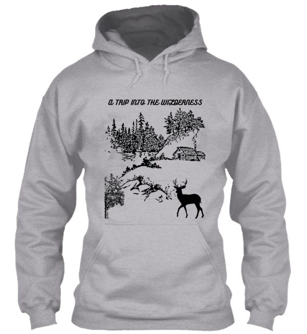 trip into the wilderness hoodie