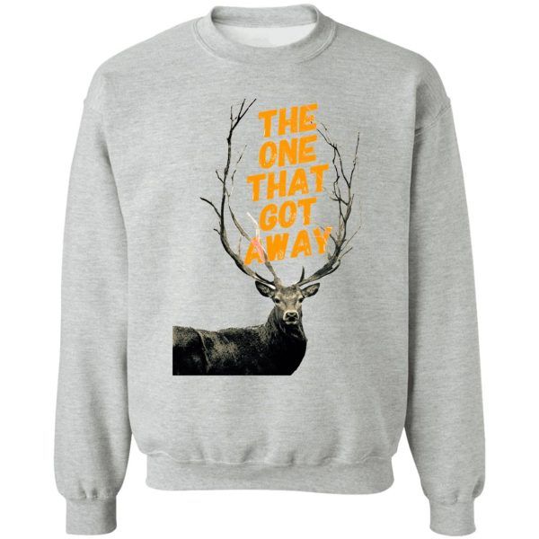 trophy buck the one that got away sweatshirt