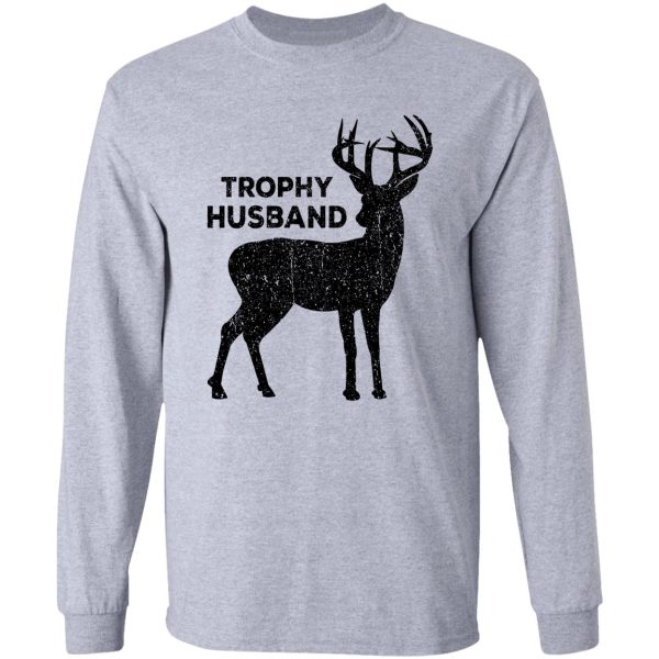 trophy husband deer hunting long sleeve