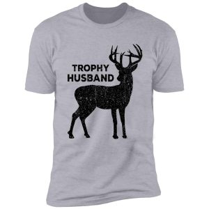 trophy husband deer hunting shirt