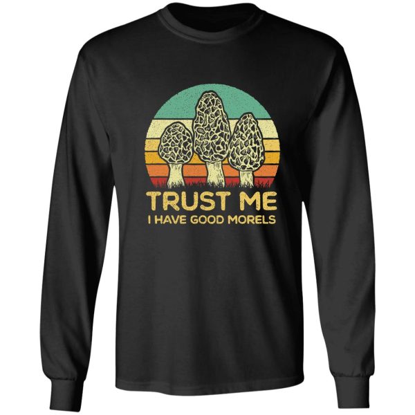 trust me i have good morels long sleeve