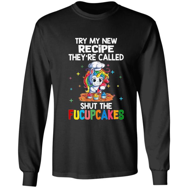 try my new receipe theyre called shut the fucupcakes long sleeve