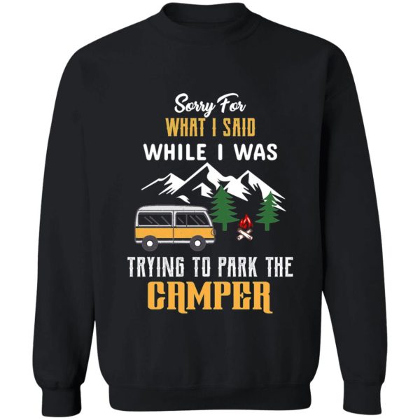 trying to park the camper shirt sweatshirt