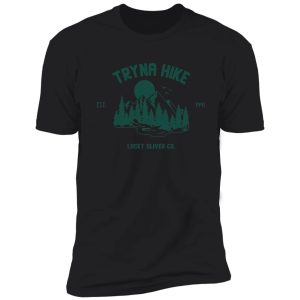 tryna hike camping mountain forest shirt