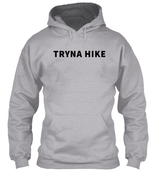 tryna hike hoodie