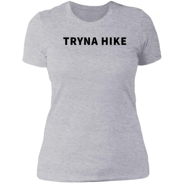 tryna hike lady t-shirt