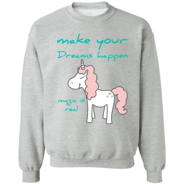 unicorn hunting season make your dreams happen magic is real sweatshirt