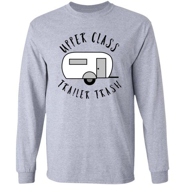 upper class trailer trash funny rv (trailer) camping gift for camper camper gift glamping long sleeve