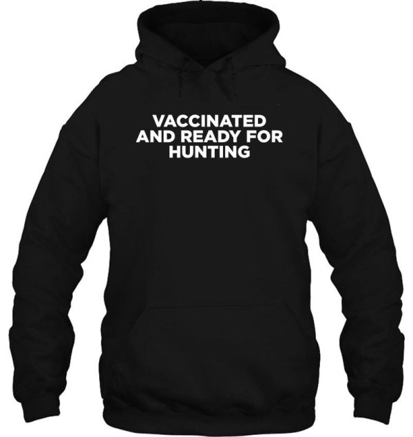 vaccinated and ready for hunting hoodie